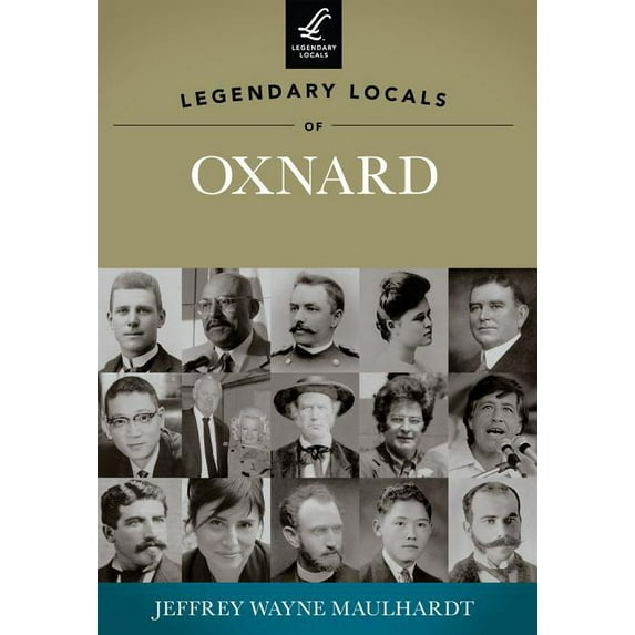 Legendary Locals: Legendary Locals of Oxnard (Paperback)