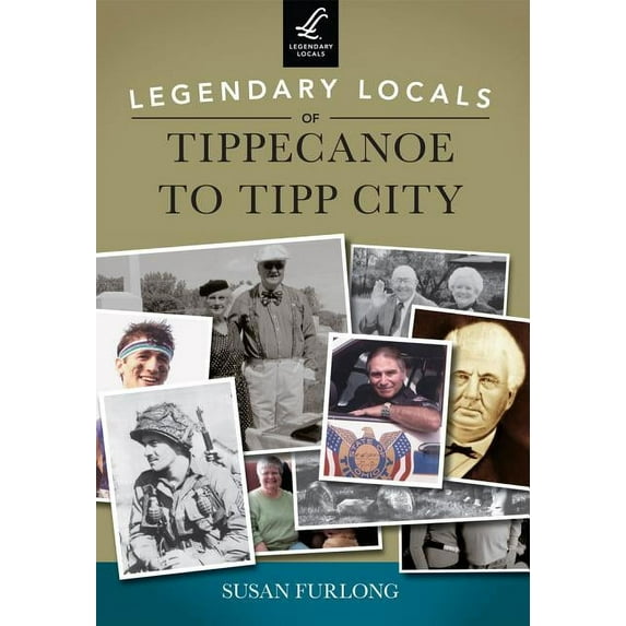 Legendary Locals: Legendary Locals of Tippecanoe to Tipp City (Paperback)