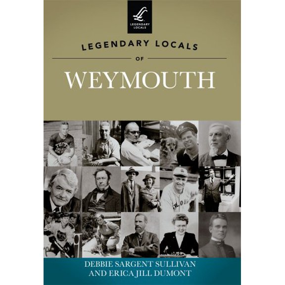 Pre-Owned Legendary Locals of Weymouth, Massachusetts (Paperback) 146710034X 9781467100342
