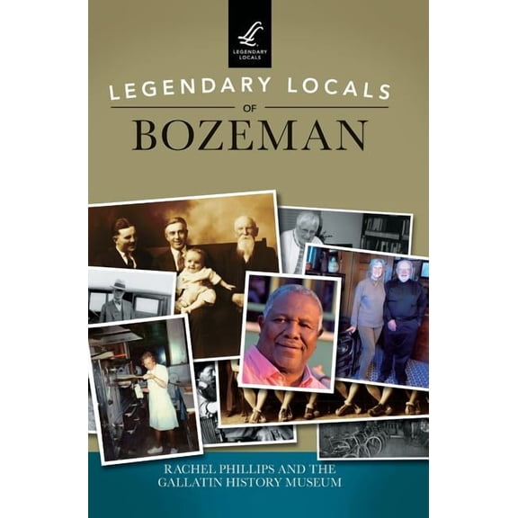 Legendary Locals of Bozeman (Hardcover)