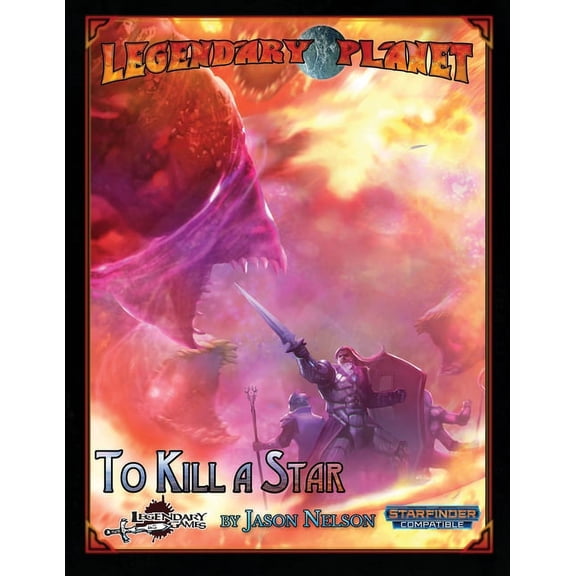 Legendary Planet: Starfinder: Legendary Planet: To Kill a Star: Starfinder (Paperback)