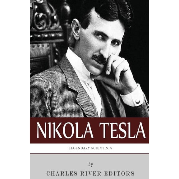 Legendary Scientists : The Life and Legacy of Nikola Tesla (Paperback)