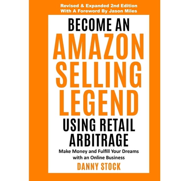 Legendary Seller Become an Amazon Selling Legend Using Retail Arbitrage: Make Money and Fulfill Your Dreams with an Online Business, Book 1, (Paperback)