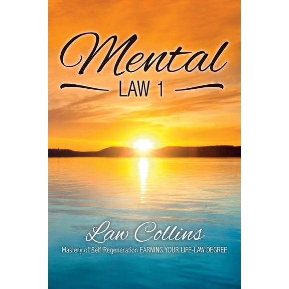 Legendary Status Presents: Mental LAW 1: Mastery of Self Regeneration EARNING YOUR LIFE-LAW DEGREE, Book 1, (Paperback)