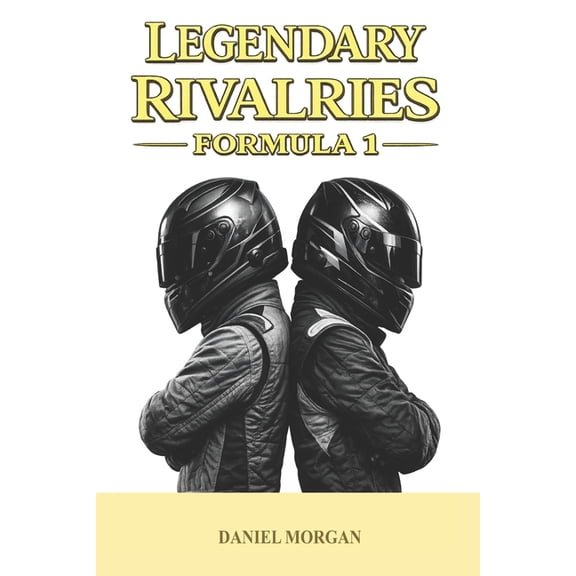 Legendary rivalries: Formula 1, (Paperback)