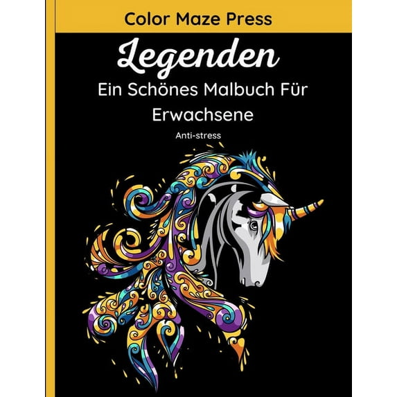 Legenden - Ein Schönes Malbuch Für Erwachsene: 60 wunderschöne Mandala-Muster von Einhörnern, Meerjungfrauen, Feen, Engeln, Hexen, Drachen und vielen anderen mythischen und legendären Kreaturen. Entsp
