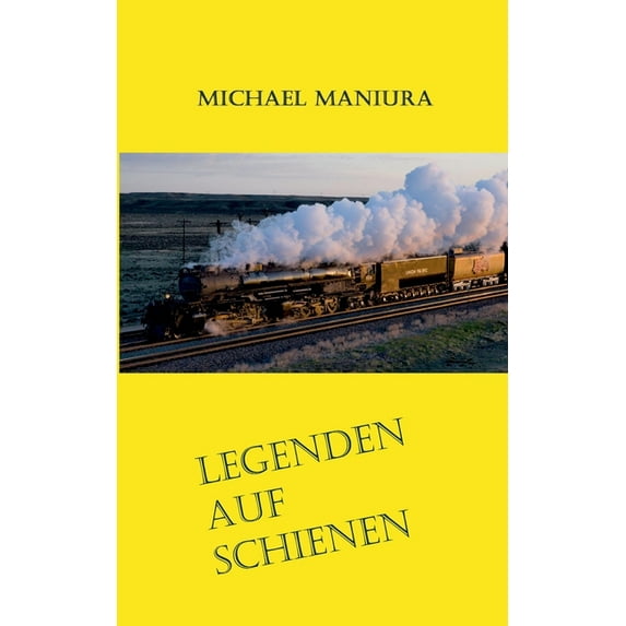 Legenden auf Schienen: Geschichten rund um Big Boy und T-1, (Paperback)