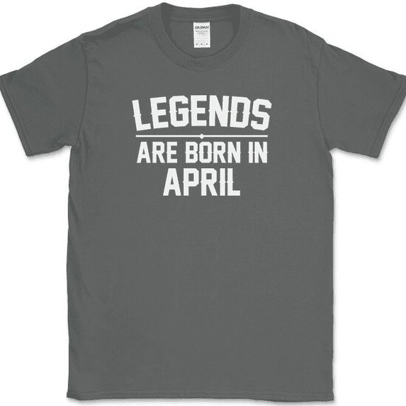 Legends Are Born In April T-Shirt Funny Birthday Gift Humor Text Tee - Charcoal, XL