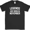 thumbnail image 1 of Legends Are Born In November T-Shirt Funny Birthday Humor Gift Novelty Tee - Black, S, 1 of 1
