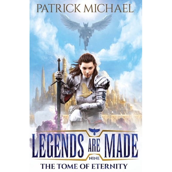 Legends Are Made The Tome of Eternity, Book 9, (Paperback)