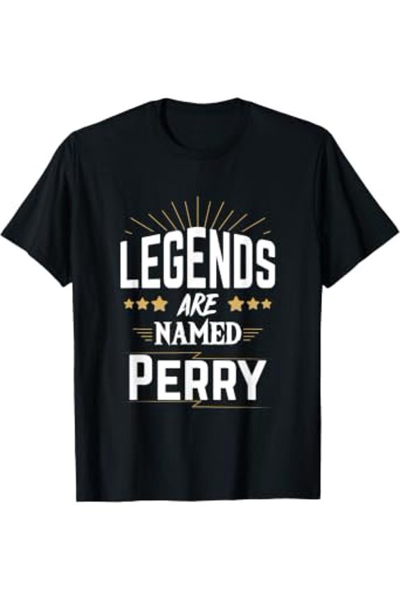 Legends Are Named Perry T-Shirt