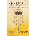 thumbnail image 1 of Legends: Kermode: Legends Series Book 2 (Paperback), 1 of 1