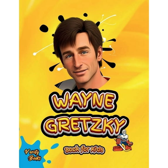 Legends for Kids Wayne Gretzky Book for Kids: The biography of the greatest Ice Hockey player of all time for kids, colored pages, Illust, Book 28, (Paperback)