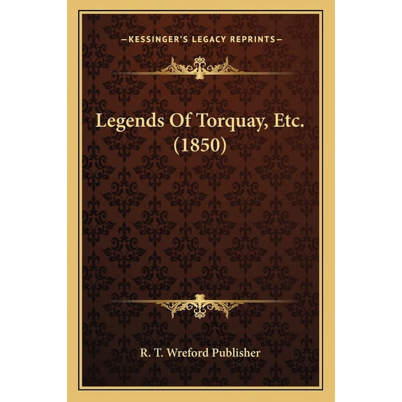 Legends Of Torquay, Etc. (1850) (Paperback)