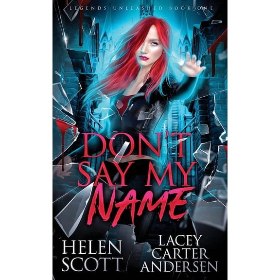 Legends Unleashed Don't Say My Name: A Paranormal Reverse Harem Romance, Book 1, (Paperback)