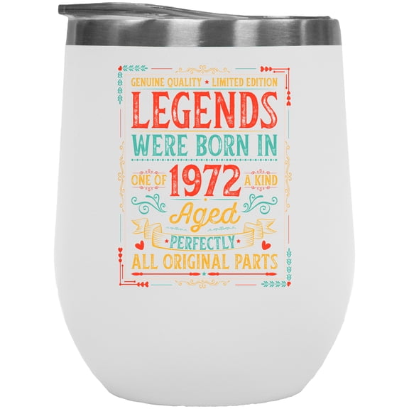 Legends Were Born in 1972, Aged Perfectly, Bday Celebrant or Birthday Year Themed, White 12oz Wine Tumbler