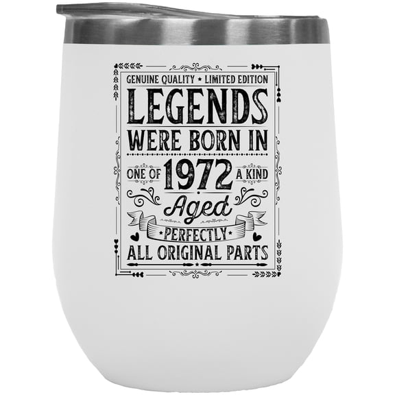Legends Were Born in 1972, Aged Perfectly, Birthday Year or Bday Celebrant Themed, White 12oz Wine Tumbler