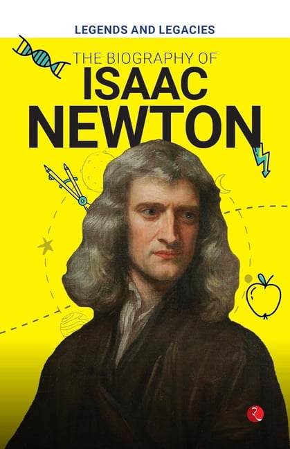 Legends and Legacies: The Biography of Isaac Newton, (Paperback)