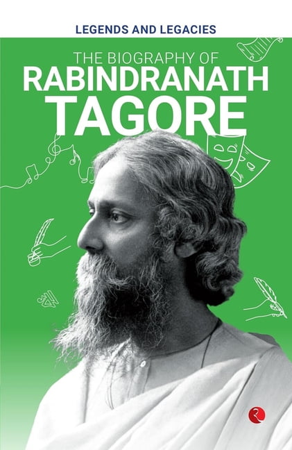 Legends and Legacies: The Biography of Rabindranath Tagore, (Paperback)