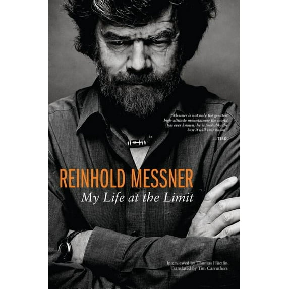 Legends and Lore Reinhold Messner: My Life at the Limit, (Paperback)