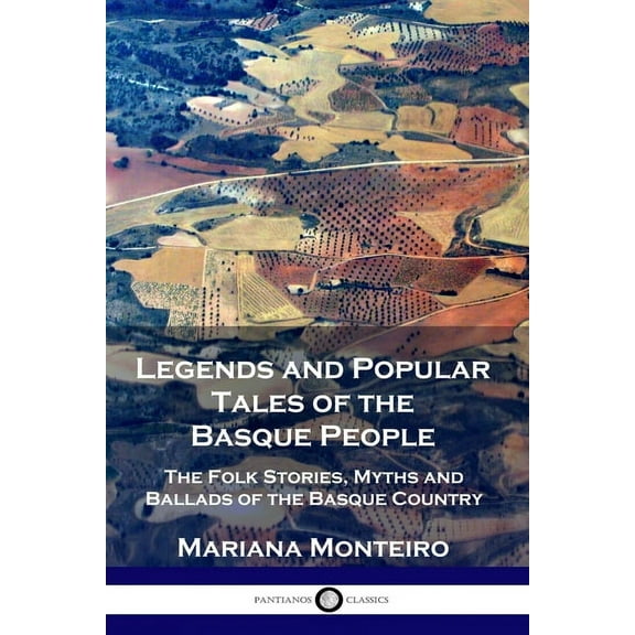 Legends and Popular Tales of the Basque People: The Folk Stories, Myths and Ballads of the Basque Country, (Paperback)