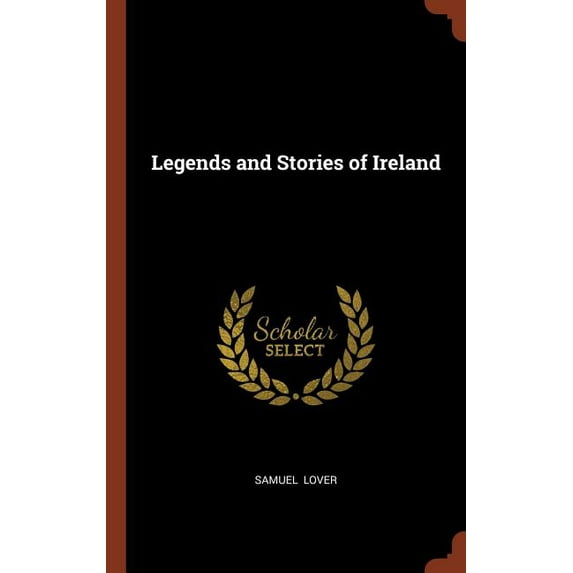 Legends and Stories of Ireland Hardcover 1374986399 9781374986398 Samuel Lover