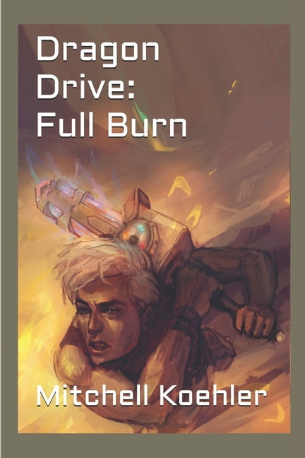Legends of Arkrux: Dragon Drive: Dragon Drive : Full Burn (Series #2) (Paperback)