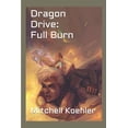 thumbnail image 1 of Legends of Arkrux: Dragon Drive: Dragon Drive : Full Burn (Series #2) (Paperback), 1 of 1