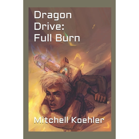 Legends of Arkrux: Dragon Drive: Dragon Drive : Full Burn (Series #2) (Paperback)