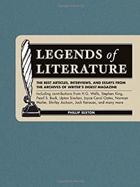 Pre-Owned Legends of Literature : The Best Articles, Interviews, and Essays from the Archives Writer's Digest Magazine 9781582974736