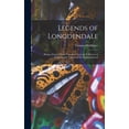 thumbnail image 1 of Legends of Longdendale; Being a Series of Tales Founded Upon the Folk-lore of Longdendale Valley and Its Neighbourhood, (Hardcover), 1 of 1