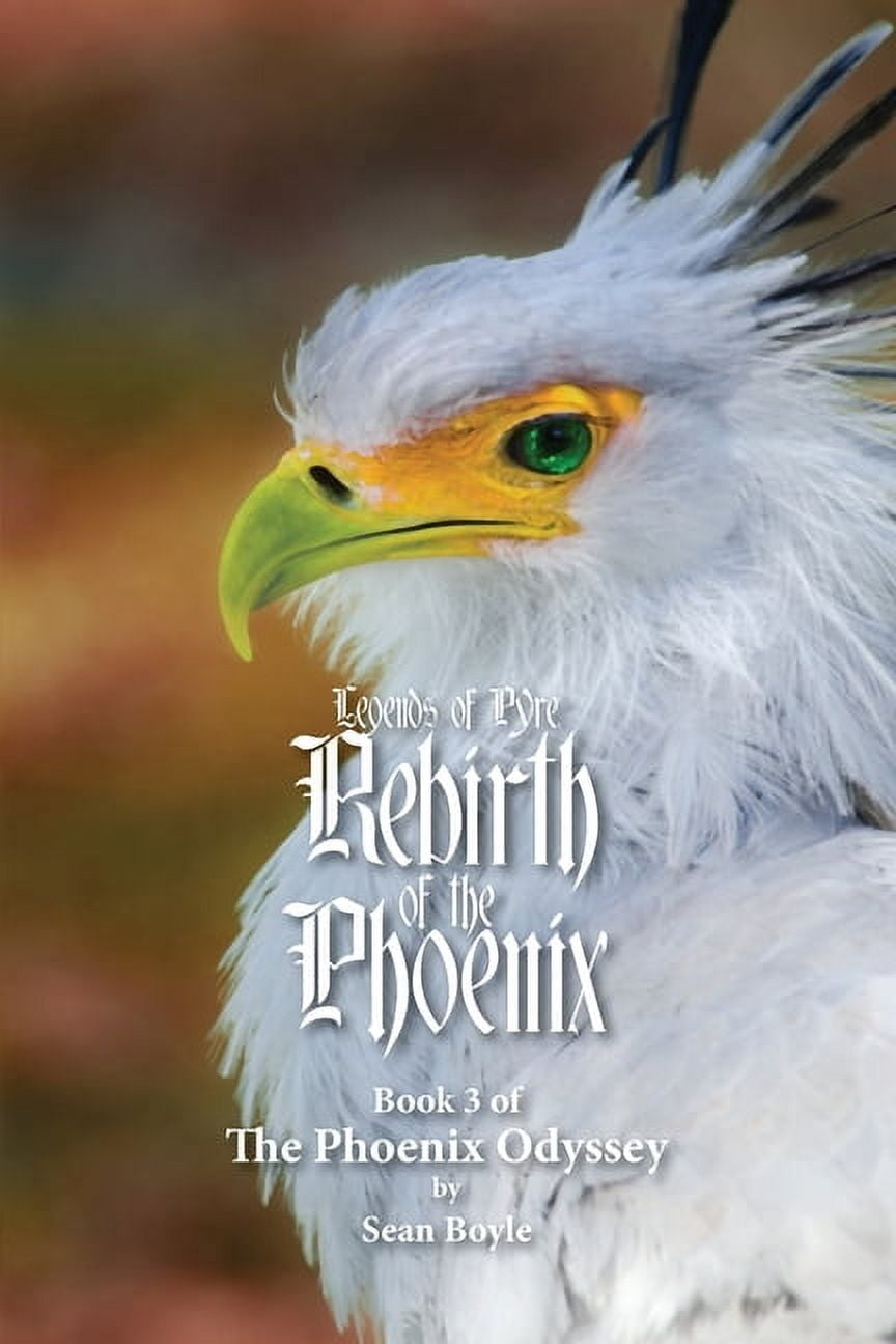 Phoenix Pyre Legends of Pyre: Rebirth of the Phoenix: Book 3 of the Phoenix Odyssey ...