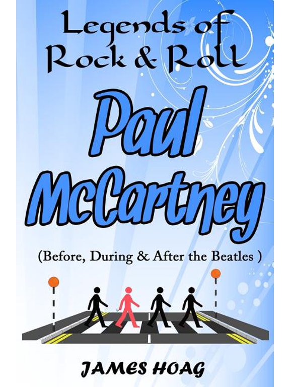 Legends of Rock & Roll - Paul McCartney (Before, During & After the Beatles)
