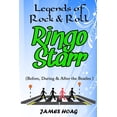thumbnail image 1 of Legends of Rock & Roll - Ringo Starr (Before, During & After the Beatles) (Paperback) by James Hoag, 1 of 1
