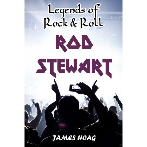 Legends of Rock & Roll - Rod Stewart