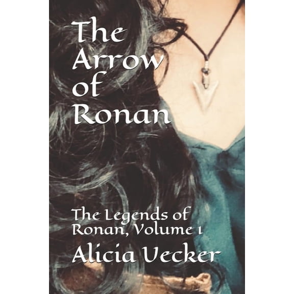 The Arrow of Ronan The Legends of Ronan Paperback 1976723841 9781976723841 Alicia Uecker