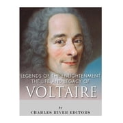 Legends of The Enlightenment The Life and Legacy of Voltaire Paperback 1983426105 9781983426100 Charles River Editors