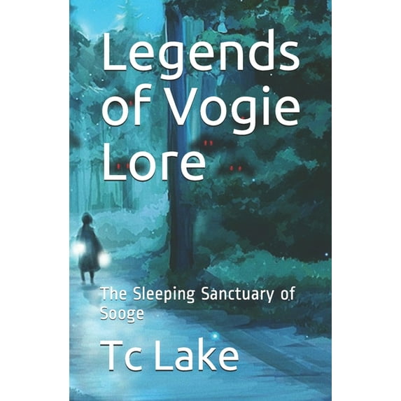 Legends of Vogie Lore: Legends of Vogie Lore: The Sleeping Sanctuary of Sooge (Paperback)