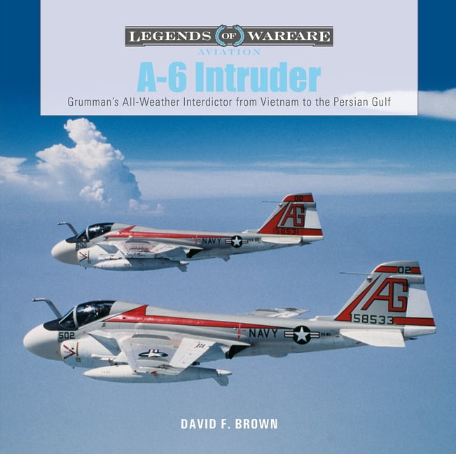 Legends of Warfare: Aviation A-6 Intruder: Grumman's All-Weather ...