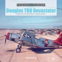 Legends of Warfare: Aviation Douglas TBD Devastator: America's First World War II Torpedo Bomber, Book 2, (Hardcover)