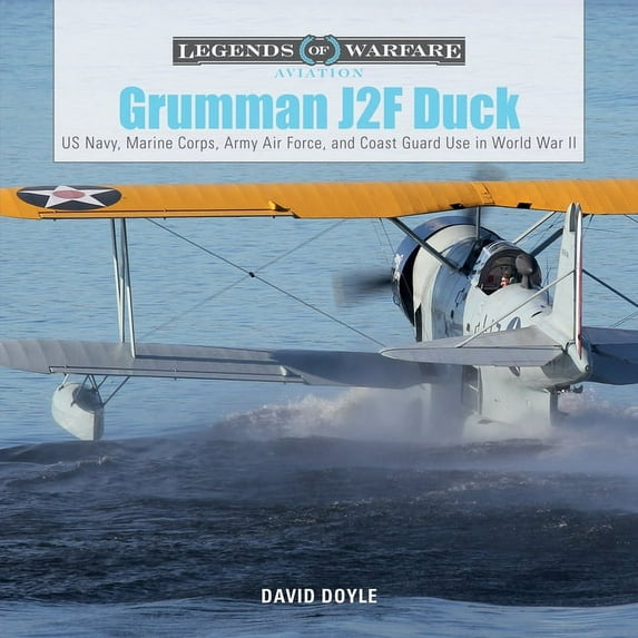 Legends of Warfare: Aviation: Grumman J2f Duck: Us Navy, Marine Corps, Army Air Force, and Coast Guard Use in World War II (Hardcover)