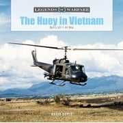 Legends of Warfare Aviation The Huey in Vietnam Bells Uh-1 at War, Book 45, Hardcover