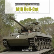 Legends of Warfare Ground M18 Hell-Cat 76 MM Gun Motor Carriage in World War II, Book 18, Hardcover