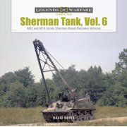 Legends of Warfare Ground Sherman Tank, Vol. 6 M32- And M74-Series Sherman-Based Recovery Vehicles, Book 29, Hardcover