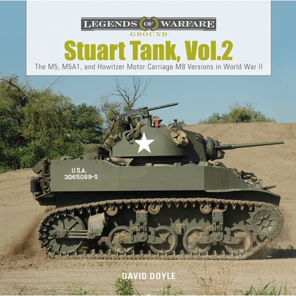 Legends of Warfare: Ground Stuart Tank, Vol. 2: The M5, M5A1, and Howitzer Motor Carriage M8 Versions in World War II, Book 11, (Hardcover)
