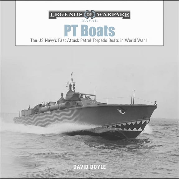 Legends of Warfare: Naval PT Boats: The US Navy's Fast Attack Patrol Torpedo Boats in World War II, Book 6, (Hardcover)