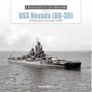 Legends of Warfare Naval USS Nevada Bb-36 US Navy Super-Dreadnought in Wwi and WWII, Book 35, Hardcover