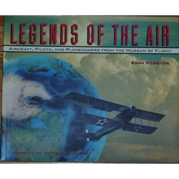 Pre-Owned Legends of the Air : Aircraft, Pilots, and Planemakers from the Museum of Flight (Paperback) 9780912365299