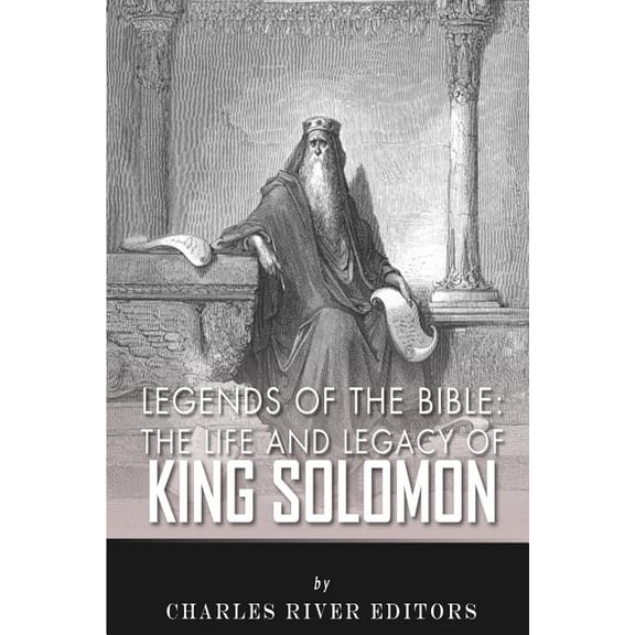 Legends of the Bible : The Life and Legacy of King Solomon