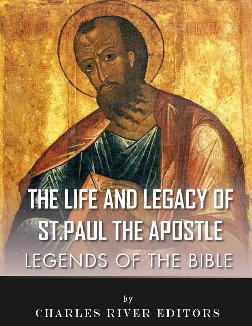 Legends of the Bible : The Life and Legacy of St. Paul the Apostle ...